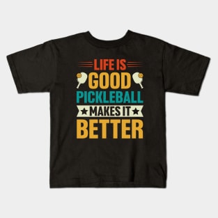 Life is Good Pickleball Makes it Better Kids T-Shirt